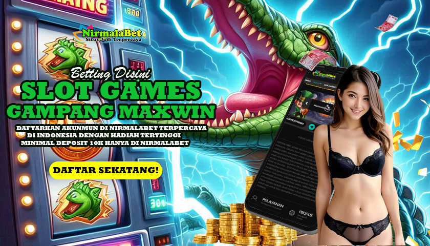 NIRMALABET Slot Jackpot Gampang Menang Tanpa Rungkad